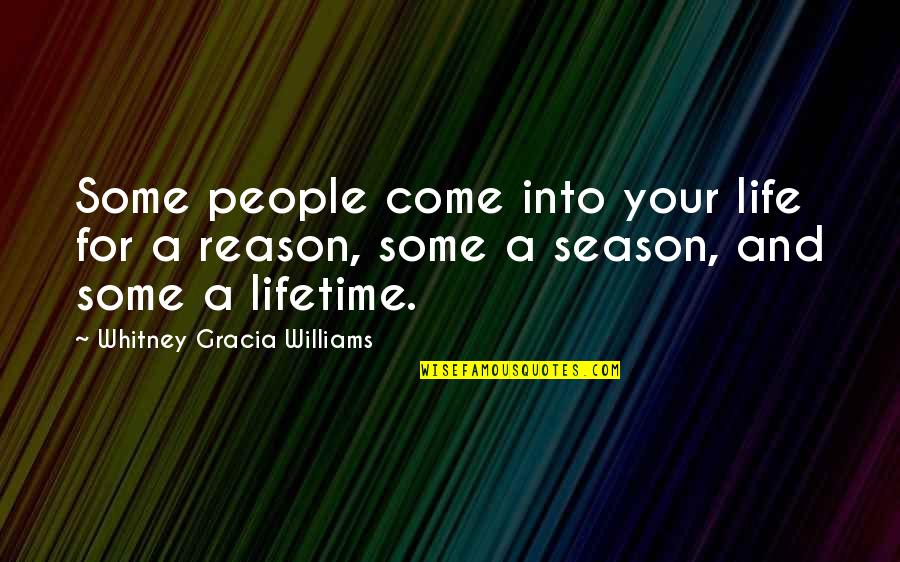 Reason For Season Quotes By Whitney Gracia Williams: Some people come into your life for a