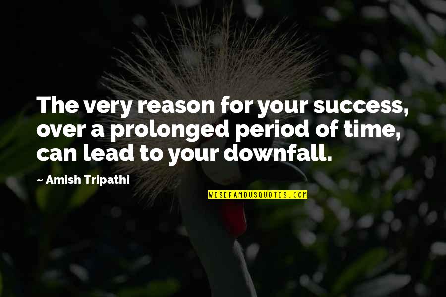 Reason For Success Quotes By Amish Tripathi: The very reason for your success, over a