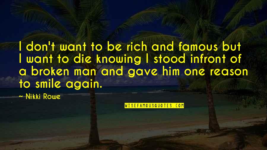 Reason For Success Quotes By Nikki Rowe: I don't want to be rich and famous Reason For Success Quotes By Nikki Rowe: I don't want to be rich and famous