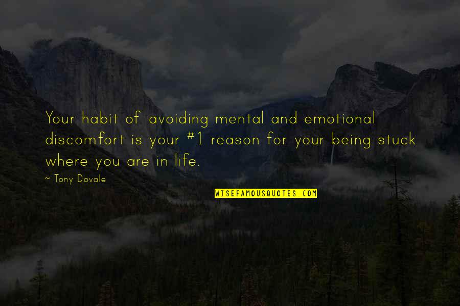Reason For Success Quotes By Tony Dovale: Your habit of avoiding mental and emotional discomfort