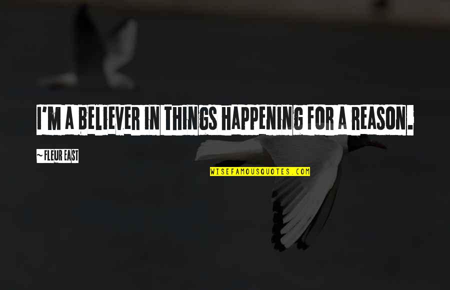 Reason For Things Happening Quotes By Fleur East: I'm a believer in things happening for a