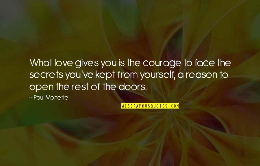 Reason Love You Quotes By Paul Monette: What love gives you is the courage to
