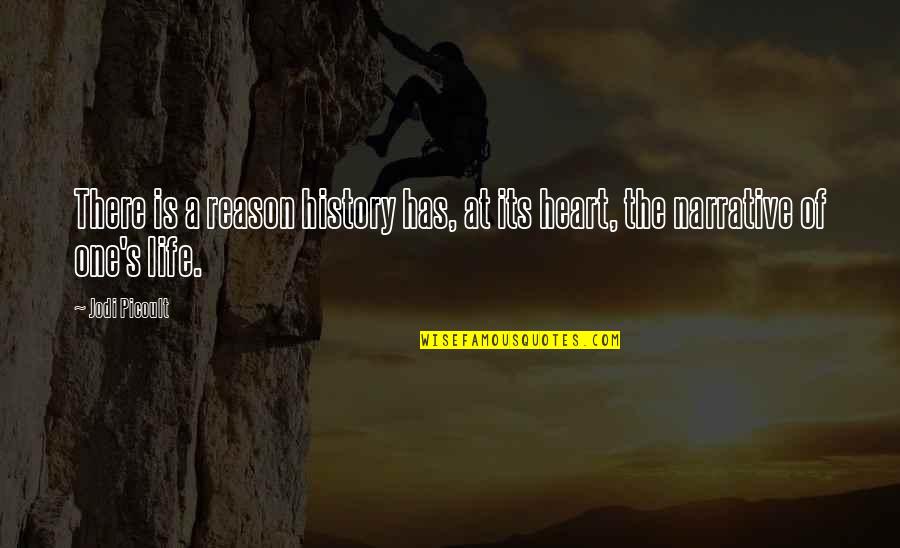 Reason Of Life Quotes By Jodi Picoult: There is a reason history has, at its