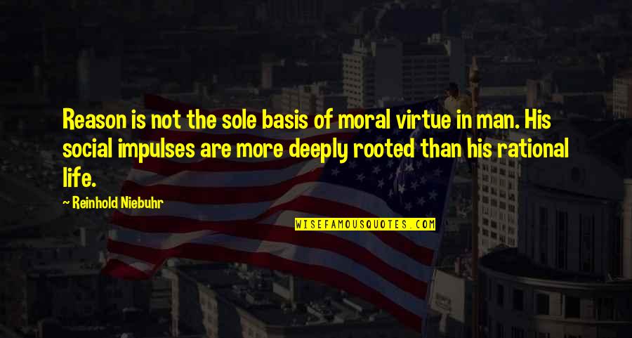 Reason Of Life Quotes By Reinhold Niebuhr: Reason is not the sole basis of moral Reason Of Life Quotes By Reinhold Niebuhr: Reason is not the sole basis of moral