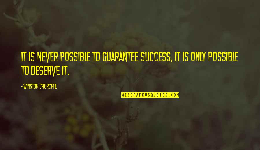 Reason Or Excuse Quotes By Winston Churchill: It is never possible to guarantee success, it Reason Or Excuse Quotes By Winston Churchill: It is never possible to guarantee success, it