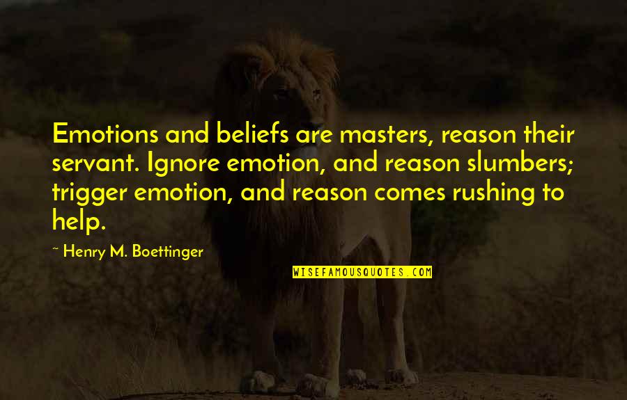 Reason Over Emotion Quotes By Henry M. Boettinger: Emotions and beliefs are masters, reason their servant.