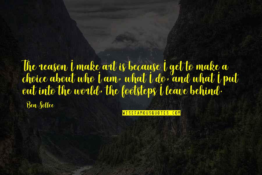 Reason To Leave Quotes By Ben Sollee: The reason I make art is because I