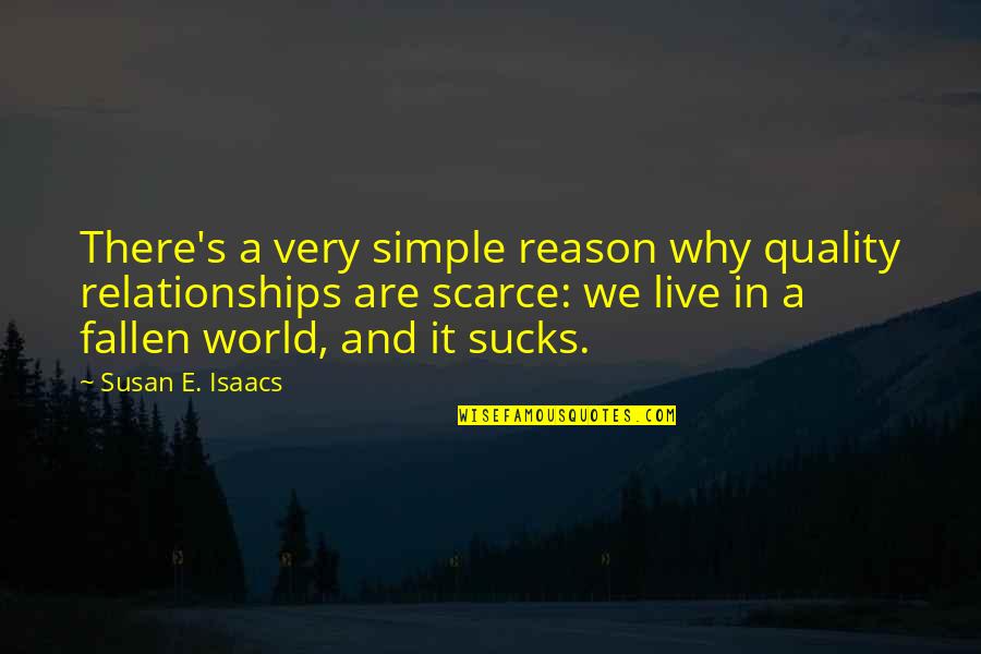 Reason Why I Live Quotes By Susan E. Isaacs: There's a very simple reason why quality relationships