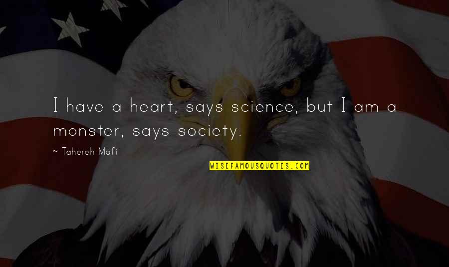Reason Why Lyrics Quotes By Tahereh Mafi: I have a heart, says science, but I