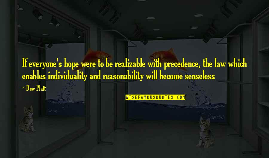 Reasonability Quotes By Dew Platt: If everyone's hope were to be realizable with