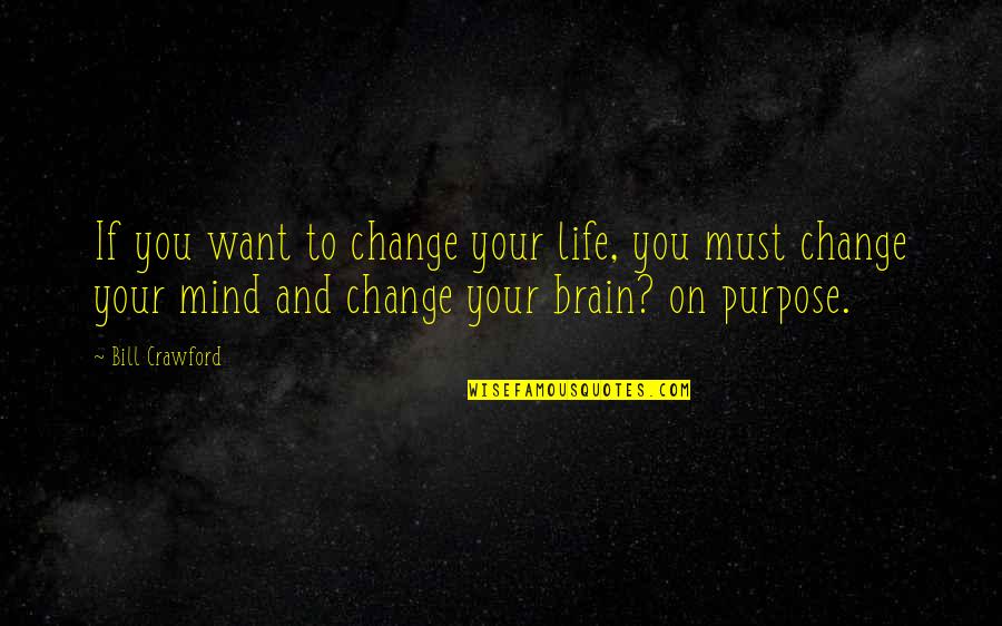 Reasonable Doubt Movie Quotes By Bill Crawford: If you want to change your life, you