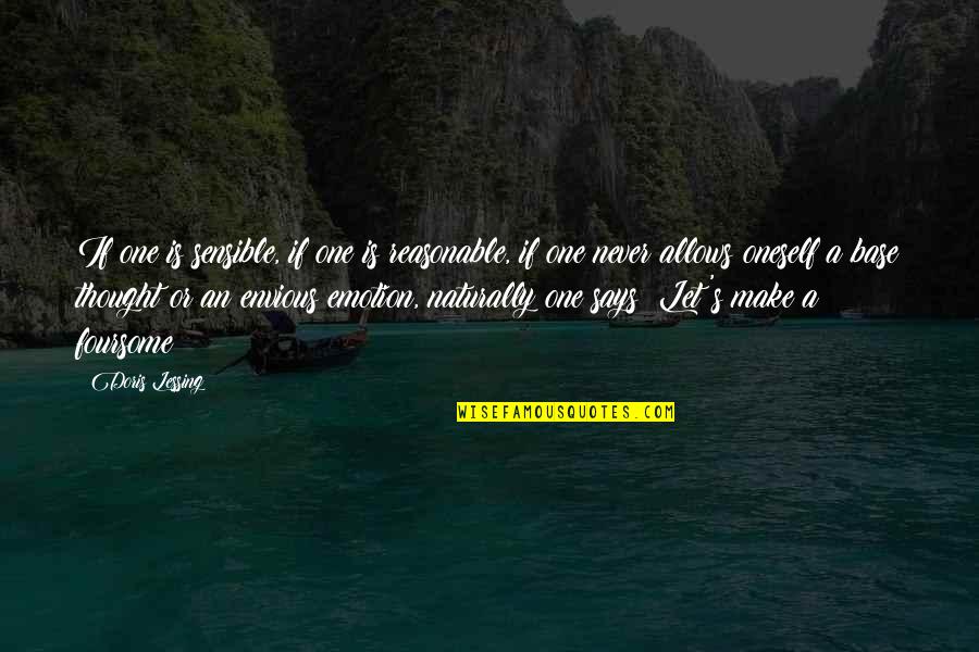 Reasonable Quotes By Doris Lessing: If one is sensible, if one is reasonable,