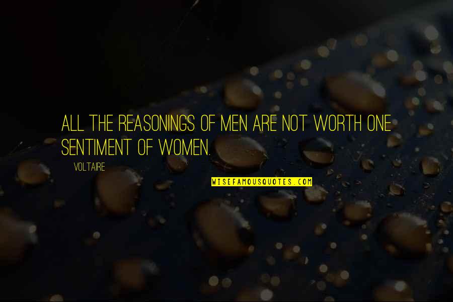 Reasonings Quotes By Voltaire: All the reasonings of men are not worth