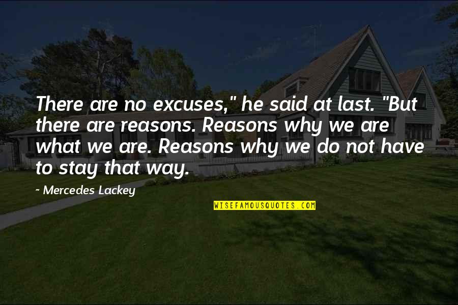 Reasons Excuses Quotes By Mercedes Lackey: There are no excuses," he said at last.