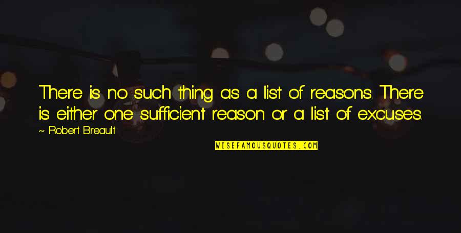 Reasons Excuses Quotes By Robert Breault: There is no such thing as a list