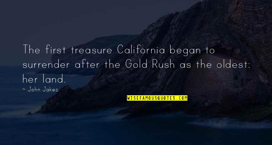 Reasons For Doing Things Quotes By John Jakes: The first treasure California began to surrender after