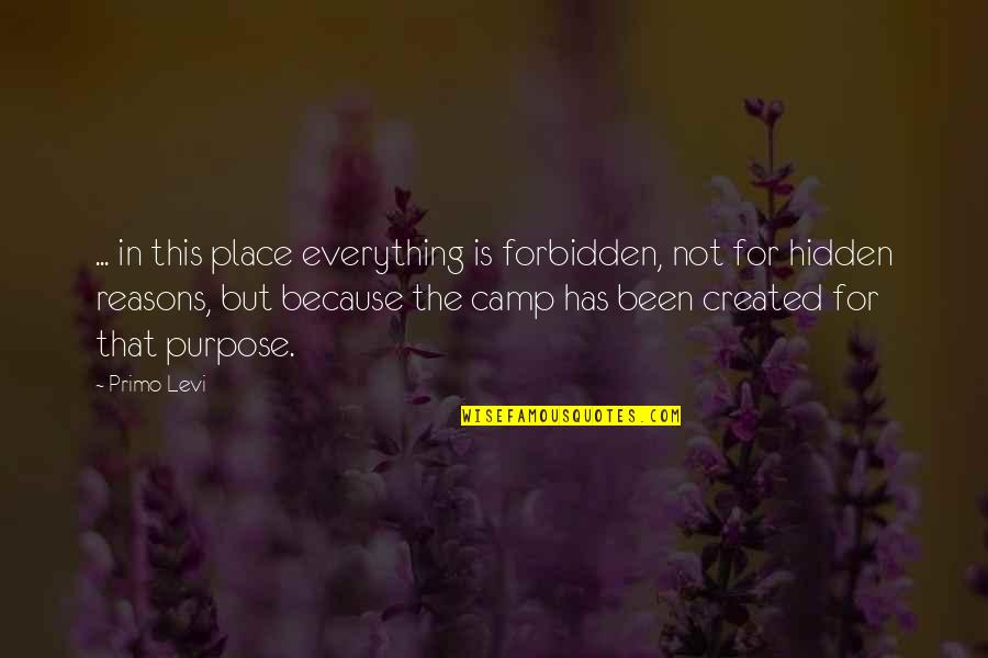 Reasons For Everything Quotes By Primo Levi: ... in this place everything is forbidden, not