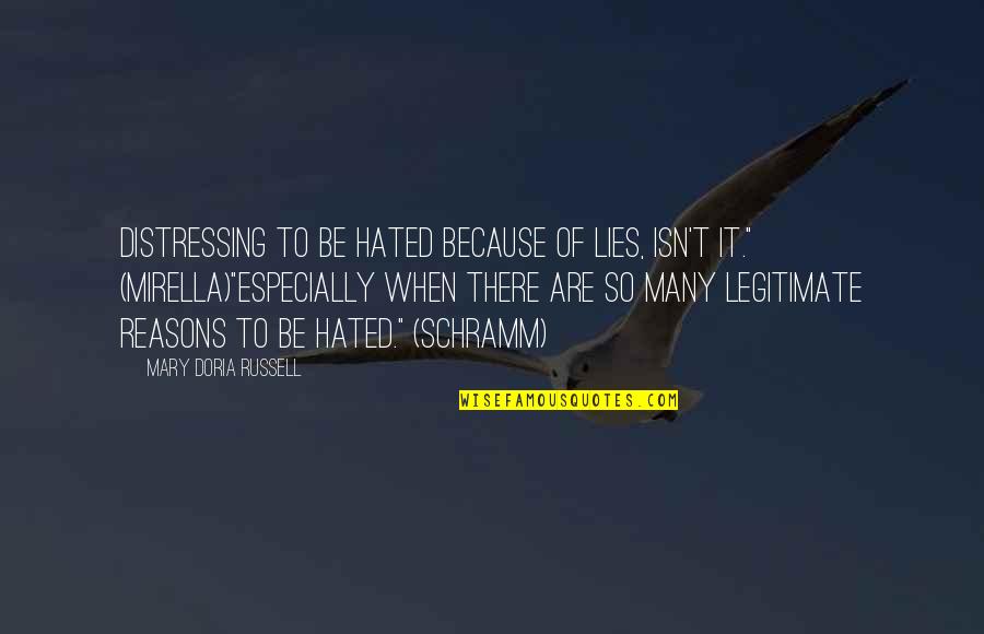 Reasons For War Quotes By Mary Doria Russell: Distressing to be hated because of lies, isn't