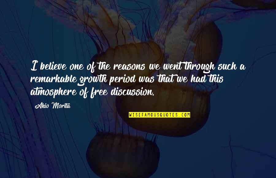 Reasons To Believe Quotes By Akio Morita: I believe one of the reasons we went