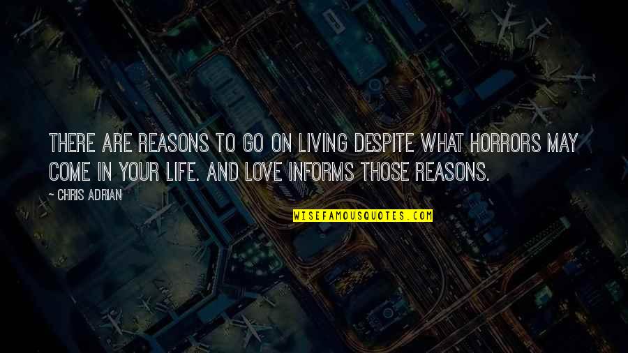 Reasons To Love Quotes By Chris Adrian: There are reasons to go on living despite