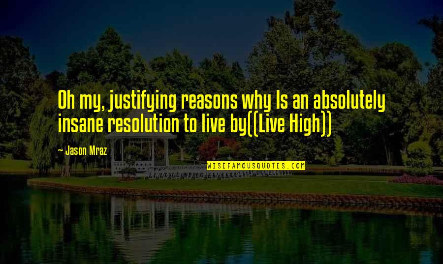 Reasons Why Quotes By Jason Mraz: Oh my, justifying reasons why Is an absolutely Reasons Why Quotes By Jason Mraz: Oh my, justifying reasons why Is an absolutely