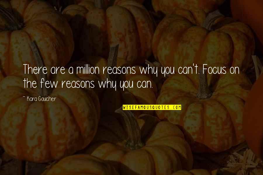 Reasons Why Quotes By Kara Goucher: There are a million reasons why you can't.