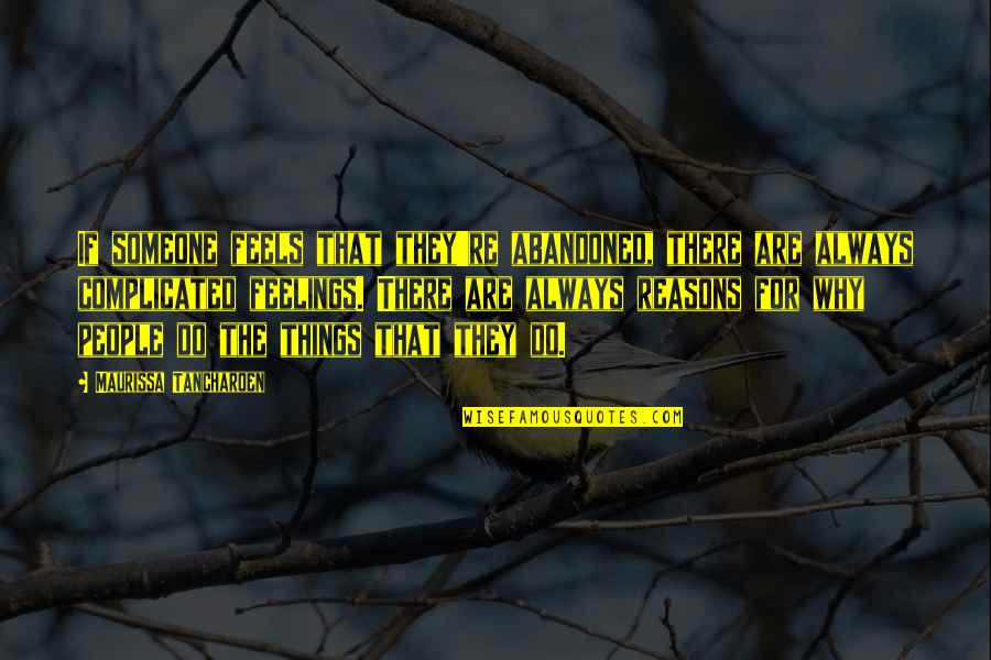 Reasons Why Quotes By Maurissa Tancharoen: If someone feels that they're abandoned, there are Reasons Why Quotes By Maurissa Tancharoen: If someone feels that they're abandoned, there are