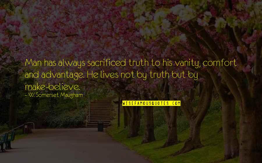 Reasonthen Quotes By W. Somerset Maugham: Man has always sacrificed truth to his vanity, Reasonthen Quotes By W. Somerset Maugham: Man has always sacrificed truth to his vanity,