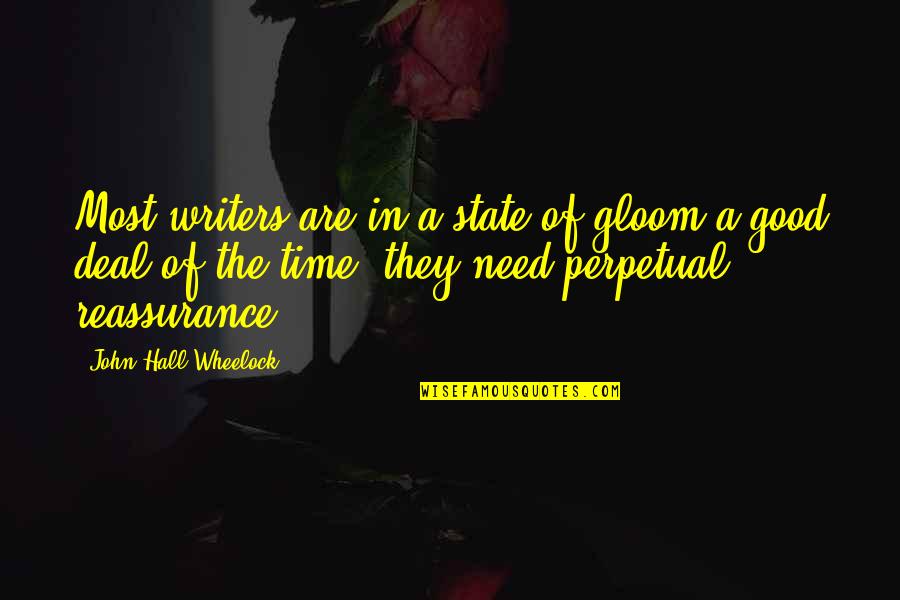 Reassurance Quotes By John Hall Wheelock: Most writers are in a state of gloom