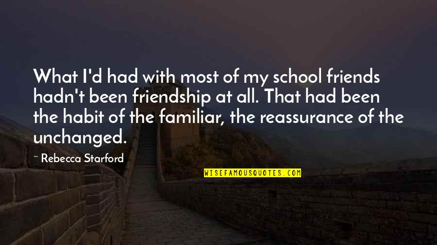 Reassurance Quotes By Rebecca Starford: What I'd had with most of my school