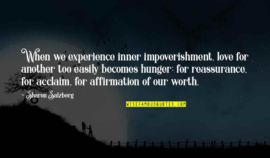 Reassurance Quotes By Sharon Salzberg: When we experience inner impoverishment, love for another