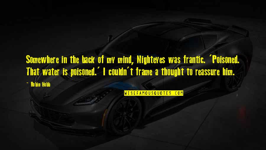 Reassure You Quotes By Robin Hobb: Somewhere in the back of my mind, Nighteyes Reassure You Quotes By Robin Hobb: Somewhere in the back of my mind, Nighteyes