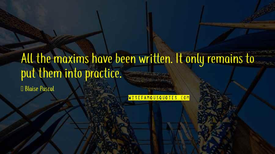 Reassuring Death Quotes By Blaise Pascal: All the maxims have been written. It only