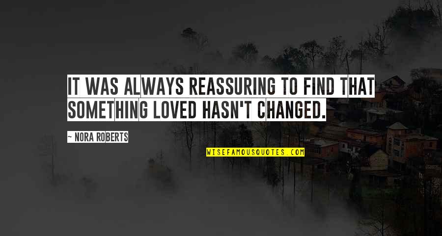 Reassuring Quotes By Nora Roberts: It was always reassuring to find that something