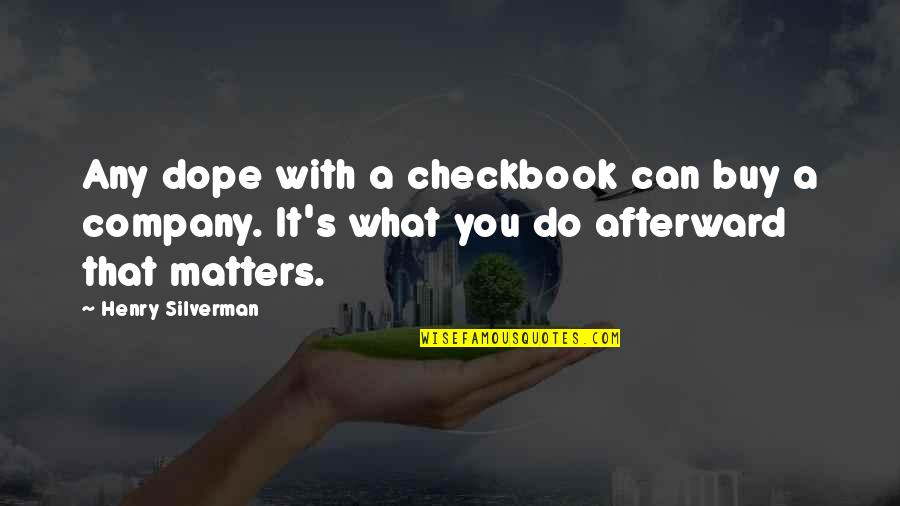 Reationists Quotes By Henry Silverman: Any dope with a checkbook can buy a