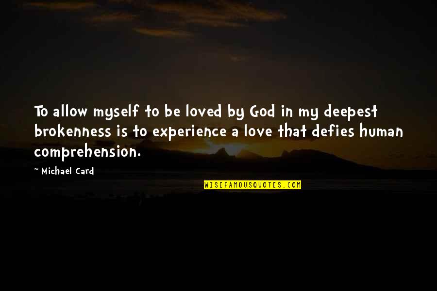 Reattaching A Zipper Quotes By Michael Card: To allow myself to be loved by God Reattaching A Zipper Quotes By Michael Card: To allow myself to be loved by God