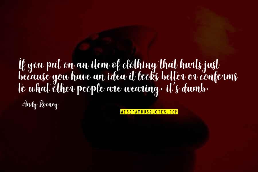Reavaliacao Quotes By Andy Rooney: If you put on an item of clothing Reavaliacao Quotes By Andy Rooney: If you put on an item of clothing
