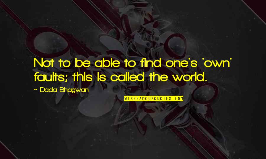 Reavers Ed Quotes By Dada Bhagwan: Not to be able to find one's 'own'