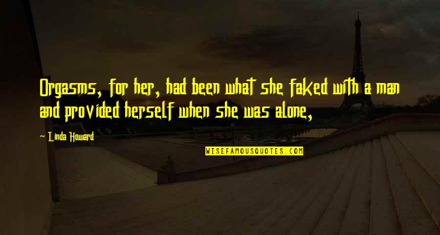 Reavey Solicitors Quotes By Linda Howard: Orgasms, for her, had been what she faked Reavey Solicitors Quotes By Linda Howard: Orgasms, for her, had been what she faked