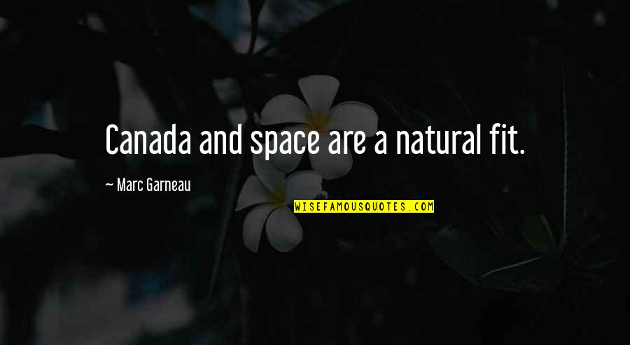 Reavivar Significado Quotes By Marc Garneau: Canada and space are a natural fit. Reavivar Significado Quotes By Marc Garneau: Canada and space are a natural fit.