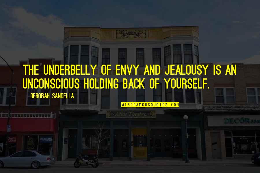 Reawakening Quotes By Deborah Sandella: The underbelly of envy and jealousy is an