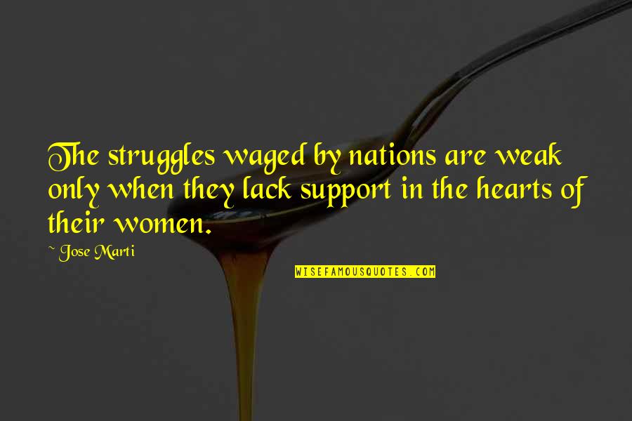 Reba Cheyenne Quotes By Jose Marti: The struggles waged by nations are weak only