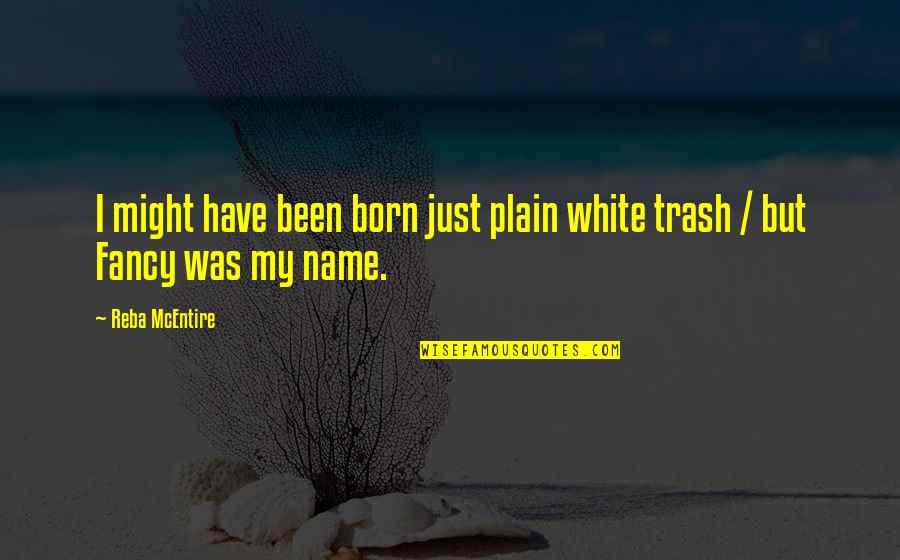 Reba Mcentire Quotes By Reba McEntire: I might have been born just plain white