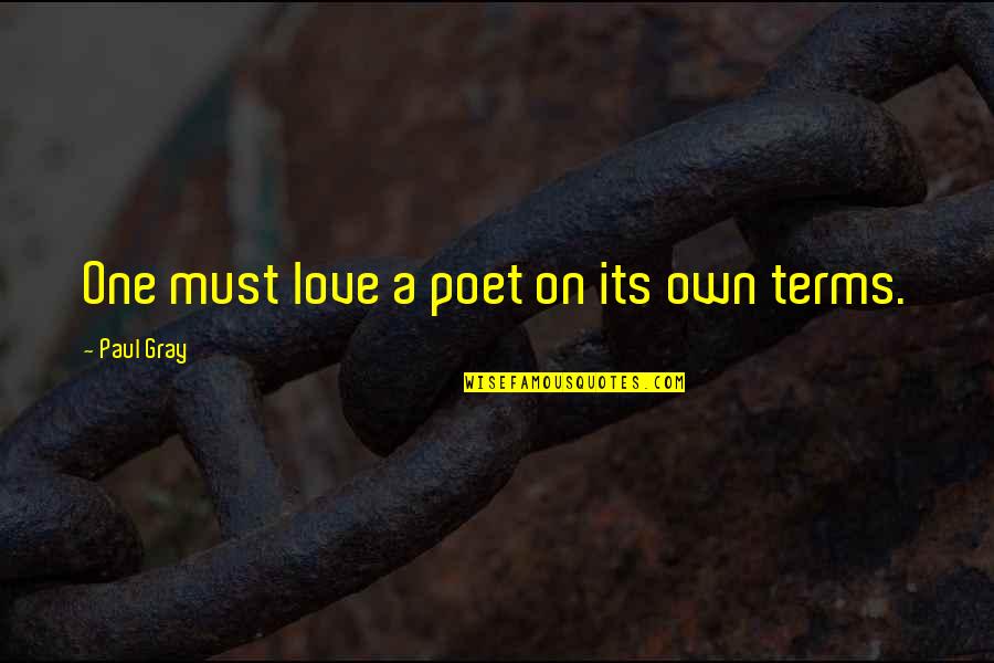 Rebagliati Hospital Quotes By Paul Gray: One must love a poet on its own