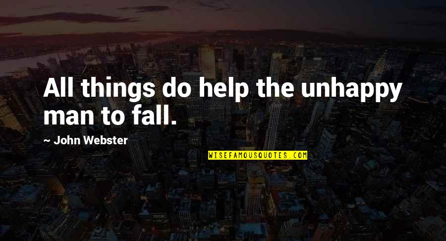Rebajadora Quotes By John Webster: All things do help the unhappy man to Rebajadora Quotes By John Webster: All things do help the unhappy man to