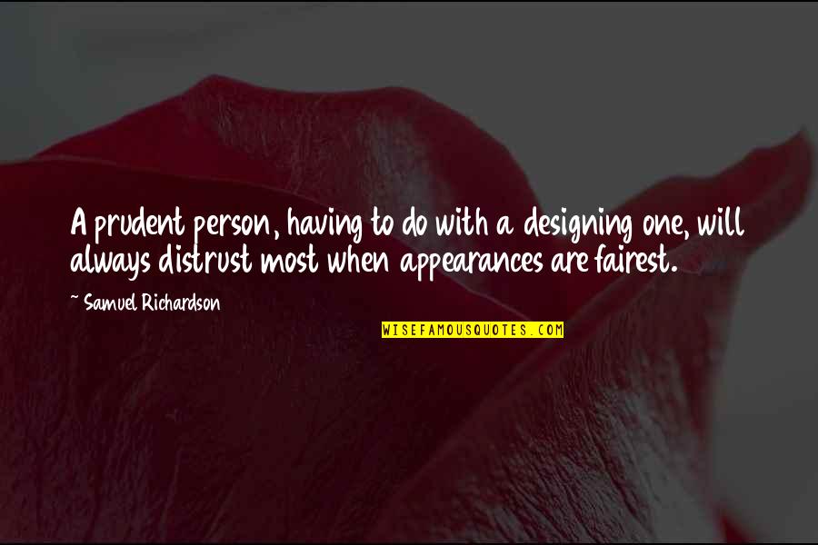 Rebajadora Quotes By Samuel Richardson: A prudent person, having to do with a Rebajadora Quotes By Samuel Richardson: A prudent person, having to do with a