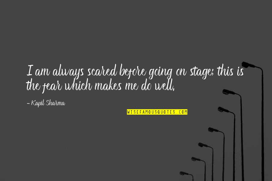 Rebanada De Mantequilla Quotes By Kapil Sharma: I am always scared before going on stage;