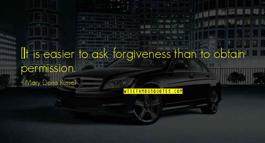 Rebanes Quotes By Mary Doria Russell: [I]t is easier to ask forgiveness than to