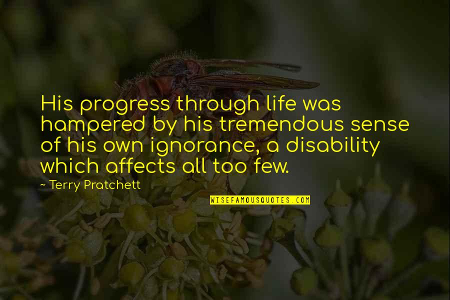 Rebar Quotes By Terry Pratchett: His progress through life was hampered by his