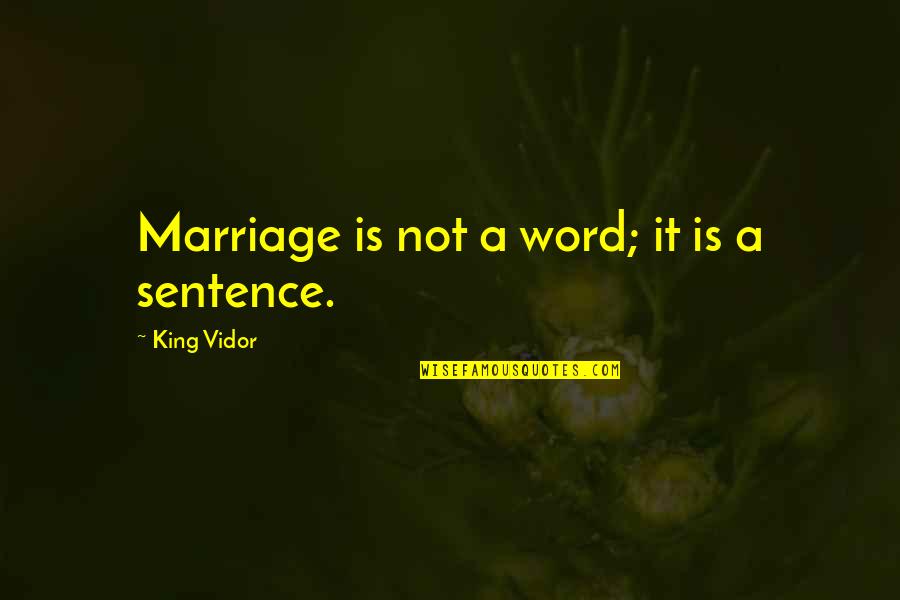 Rebars In Construction Quotes By King Vidor: Marriage is not a word; it is a